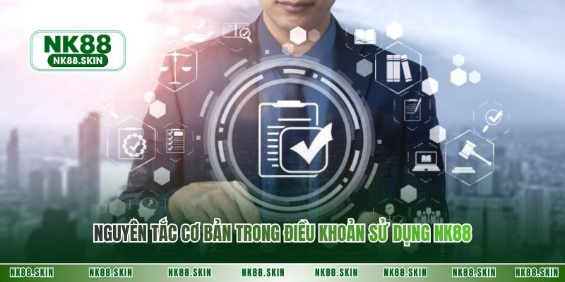 Nguyên tắc cơ bản trong điều khoản sử dụng NK88