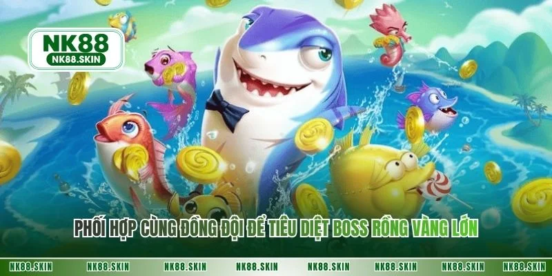 Phối hợp cùng đồng đội để tiêu diệt boss rồng vàng lớn